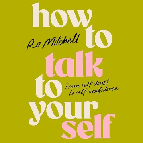 How to Talk to Yourself By Ro Mitchell